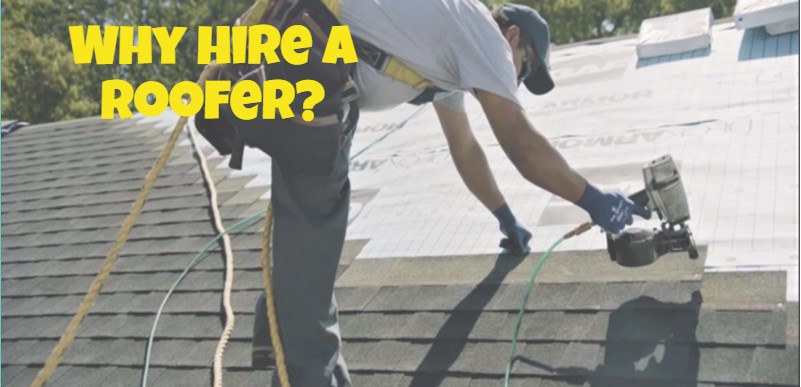 Why hire a roofer?